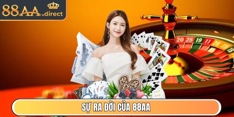 88AA | 88 AA | Đăng Ký & Đăng Nhập Nhà Cái 88AA.COM Uy Tín 12/2025 25 Sự ra đời của 88AA