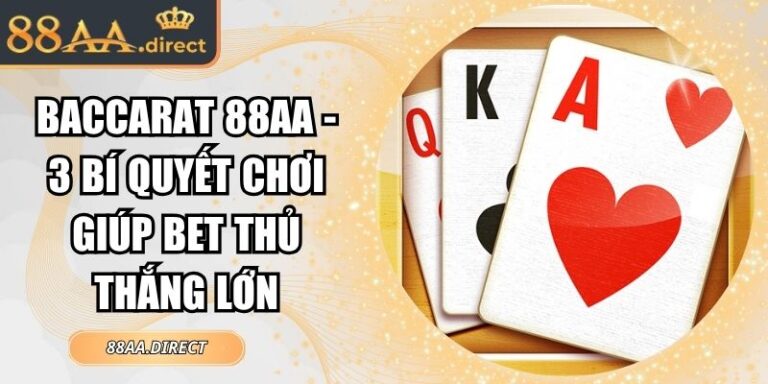 Baccarat 88AA - 3 Bí Quyết Chơi Giúp Bet Thủ Thắng Lớn 7 Baccarat 88AA