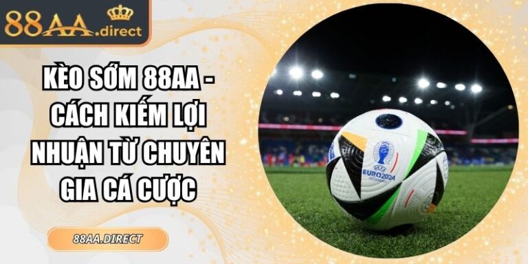 Kèo sớm 88AA
