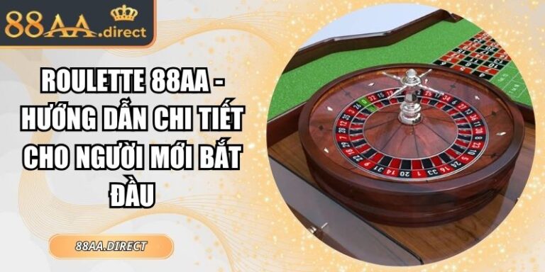 Roulette 88AA - Hướng Dẫn Chi Tiết Cho Người Mới Bắt Đầu 5 Roulette 88AA
